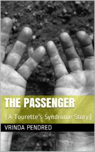 The Passenger by Vrinda Pendred (A Tourette's Syndrome Story)